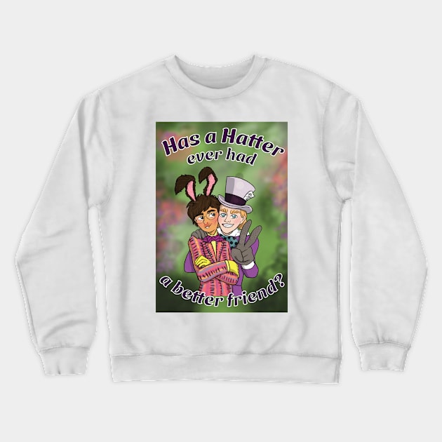 Has a Hatter ever had a better friend? Crewneck Sweatshirt by KristaEstepArt